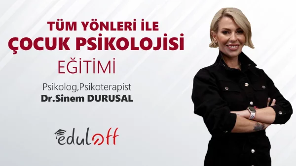 Tüm Yönleri ile Çocuk Psikolojisi