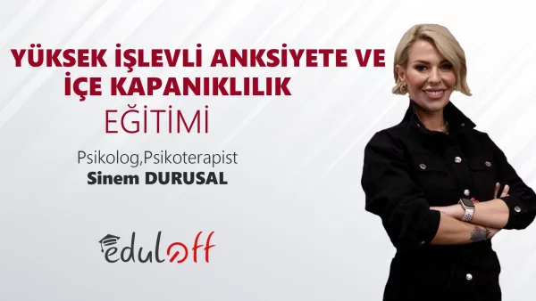 Yüksek İşlevli Anksiyete ve İçe Kapanıklılık