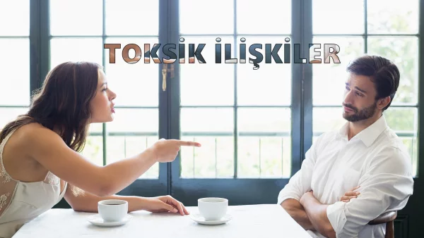 Toksik İlişkiler